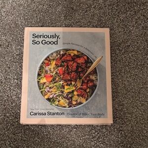 Seriously, So Good Cookbook
